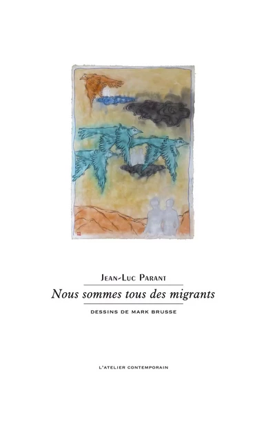 Nous sommes tous des migrants - Jean-Luc PARANT - L'Atelier Contemporain