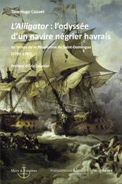 L'Alligator : l'odyssée d'un navire négrier havrais