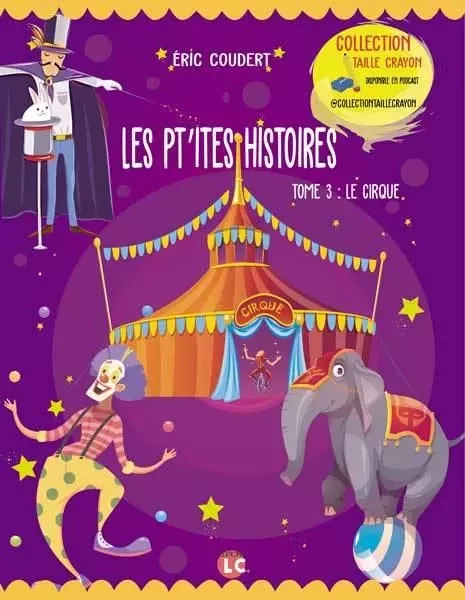 Les pt'itess histoires Tome 3 Le cirque - Eric Coudert - EDITIONS LC