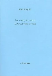 In Vivo, In Vitro. le Grand Verre a Venise