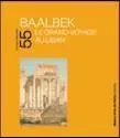 BAALBEK LE GRAND VOYAGE AU LIBAN -  Emmanuelle Brugerolles - ENSBA