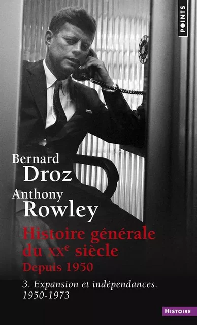 Histoire générale du XXe siècle depuis 1950, tome 3 - Bernard Droz, Anthony Rowley - POINTS EDITIONS