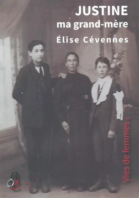 Justine ma grand-mère - Élise Cévennes - EDITE MOI