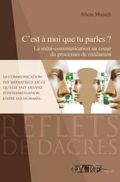 C'est à moi que tu parles ? - la méta-communication au coeur du processus de médiation