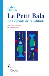 Le Petit Bala. La Légende de la solitude