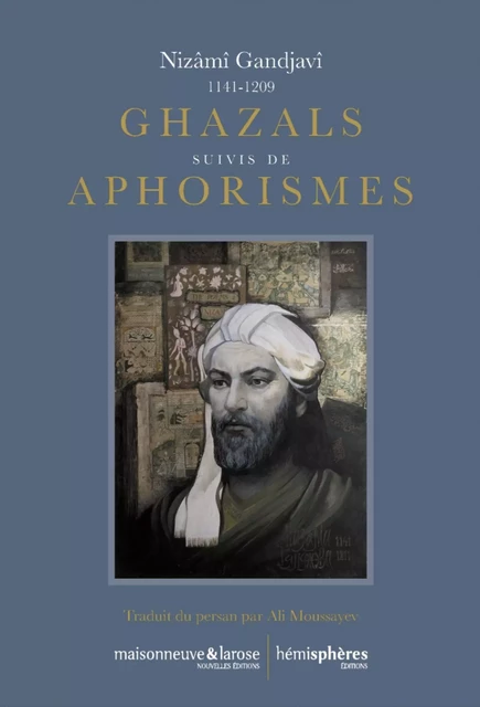 Ghazals suivis de Aphorismes -  NIZÂMÎ - HEMISPHERES