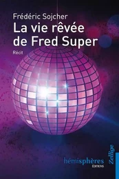 La Vie Rêvee De Fred Super