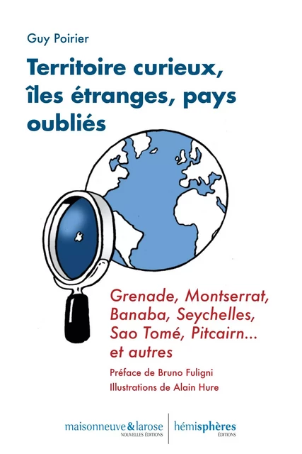 Territoires curieux, îles étranges, pays oubliés - Guy Poirier - HEMISPHERES