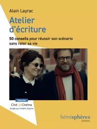 Atelier D'Ecriture - 50 Conseils Pour Reussir Son Scenario Sans Rater Sa Vie