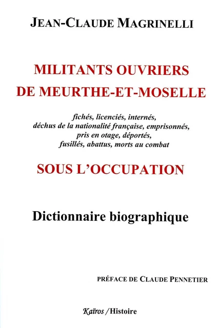 MILITANTS OUVRIERS DE MEURTHE ET MOSELLE SOUS L'OCCUPANTION - JEAN-CLAUDE MAGRINELLI - KAIROS EDITIONS