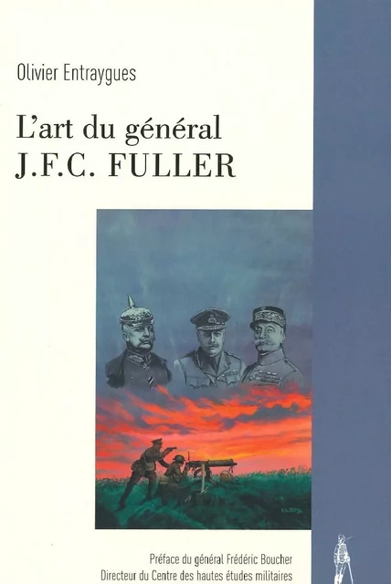 L'ART DU GÉNÉRAL J.F.C FULLER - Olivier Entraygues - LE POLEMARQUE