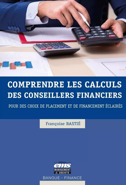 Comprendre les calculs des conseillers financiers - Françoise Bastié - EMS GEODIF