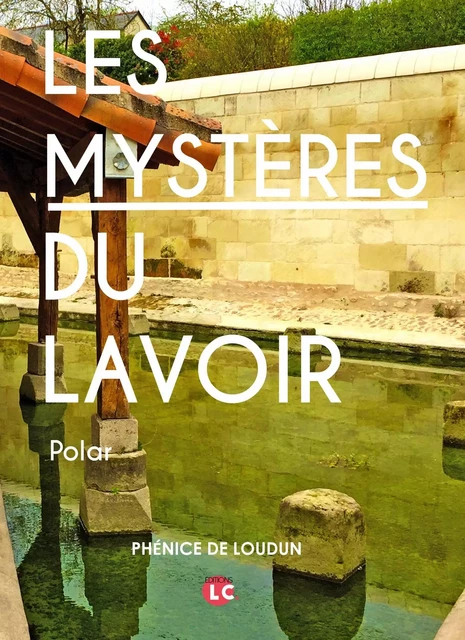 Les mystères du lavoir - De Loudun Phénice - EDITIONS LC