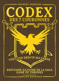 Codex des 7 couronnes, bréviaire illustré de la saga Game of Thrones