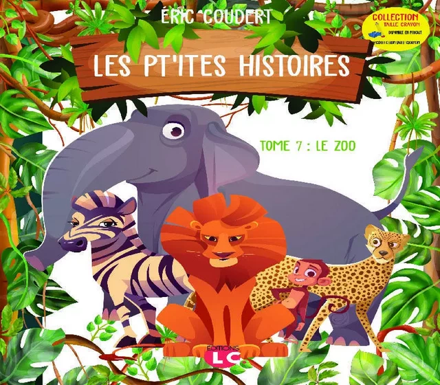 Les pt’ites histoires. Collection taille crayon Tome 7. Le zoo - Eric Coudert - EDITIONS LC