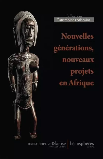 Nouvelles générations, nouveaux patrimoines en Afrique -  FAVEL Bruno - HEMISPHERES