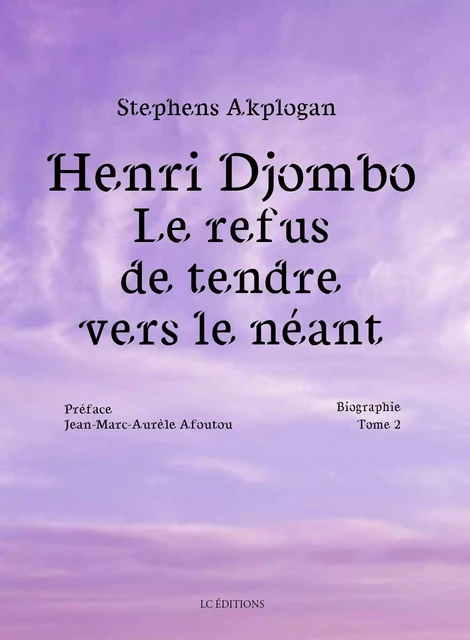 Henri Djombo Le refus de tendre vers le néant tome 2 - Stephens Akplogan - EDITIONS LC