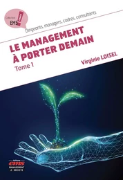 Le management à porter demain - Tome 1