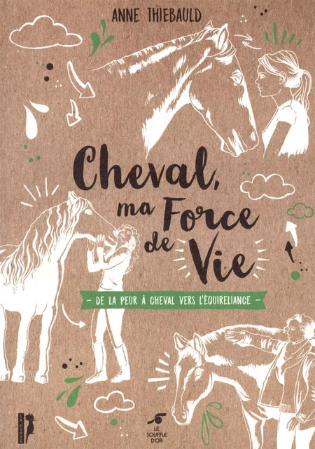 Le cheval, ma force de vie - Anne Thiebauld - SOUFFLE OR