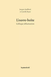 L'ouvre-boîte - Colloque abhumaniste