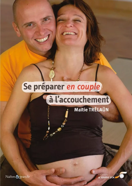 Se préparer en couple à l'accouchement - MAITIE TRELAUN - SOUFFLE OR