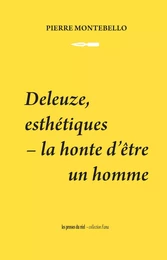 Deleuze, esthétiques - La honte d'être un homme