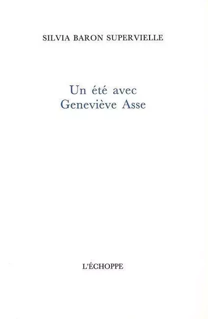 Un Été Avec Geneviève Asse - Sivia Baron-Supervielle - L'Échoppe