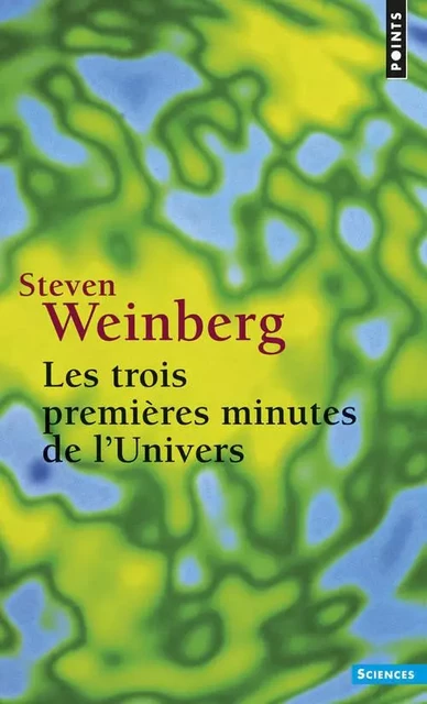 Les Trois Premières Minutes de l'univers - Steven Weinberg - POINTS EDITIONS