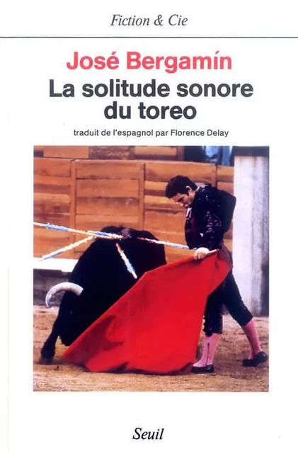 La Solitude sonore du toreo - José Bergamin - LE SEUIL EDITIONS