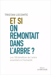 Et si on remontait dans l'arbre ? - Les 100 bénéfices de l'a