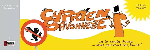 Cyprien Savonnette, se la coule douce... mais pas tous les jours - Jean-Christophe Mora - OBJECTIF MARS