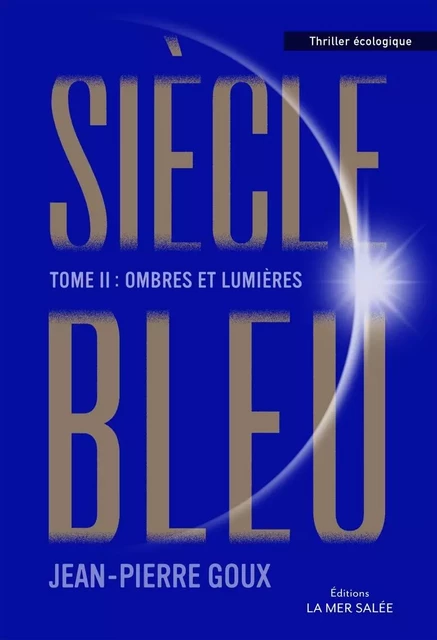 Siècle bleu - Tome 2 - Ombres et lumières - Jean-Pierre Goux - LA MER SALEE