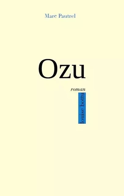 Ozu - Marc PAUTREL - LOUISE BOTTU