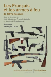 Les Français Et Les Armes  À Feu De 1789 À Nos Jours