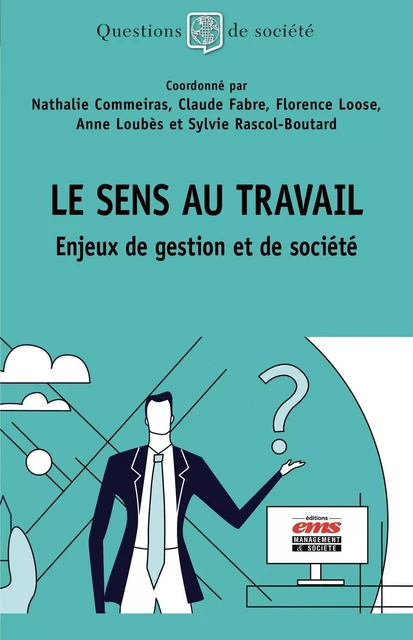 Le sens au travail - Nathalie Commeiras, Claude Fabre, Florence Loose, Anne Loubès, Sylvie Rascol-Boutard - EMS GEODIF