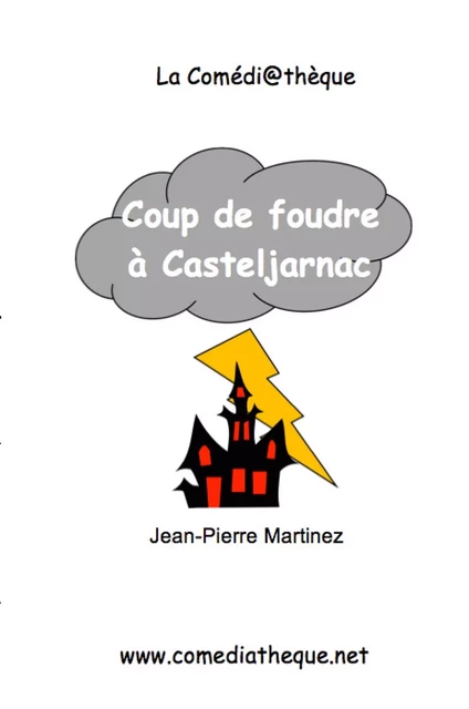 Coup de foudre à Casteljarnac - Jean-Pierre Martinez - COMEDIATHEQUE