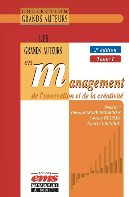 Les grands auteurs en management de l'innovation et de la créativité - 2e édition - Thierry Burger-Helmchen, Caroline Hussler, Patrick Cohendet - EMS GEODIF