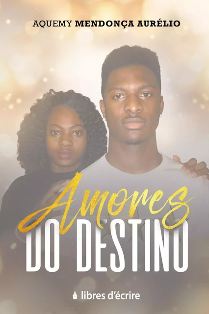 Amores do Destino - Aquemy Mendonça Aurélio - LIBRES D ECRIRE