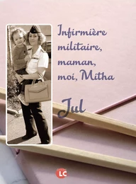 Infirmière militaire,maman,moi,Mitha