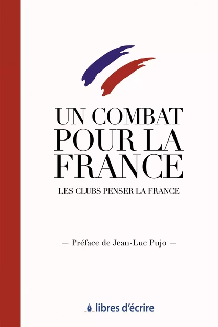 Un combat pour la France - Jean-Luc Pujo - LIBRES D ECRIRE