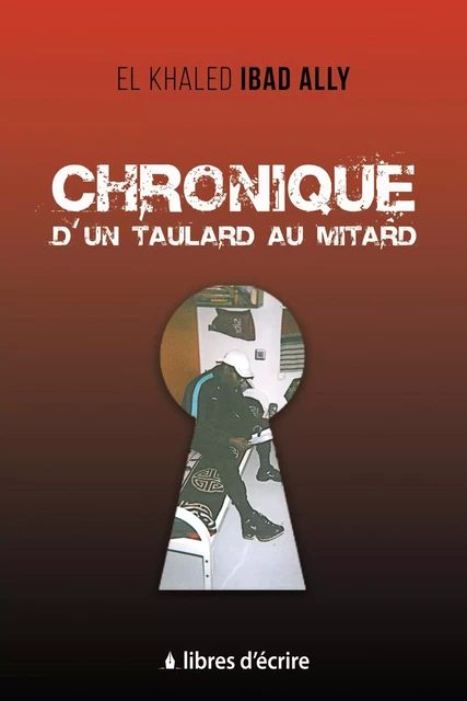 Chronique d'un taulard au mitard - El Khaled Ibad Ally - LIBRES D ECRIRE