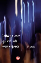 Lettres à ceux qui ont volé mon enfance