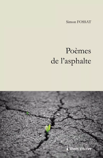 Poèmes de l'asphalte - Simon FOSSAT - LIBRES D ECRIRE