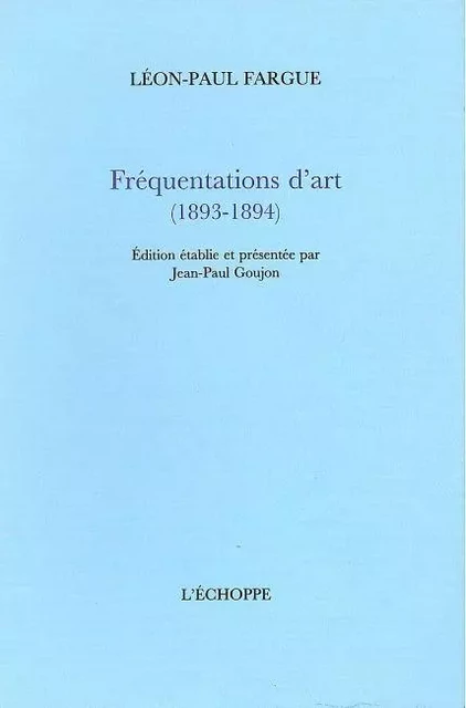 Frequentations d'Art - Léon-Paul FARGUE - L'Échoppe