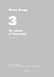 Écrits complets - Volume 3 - Du même à l'incertain - 1972-1976/1978