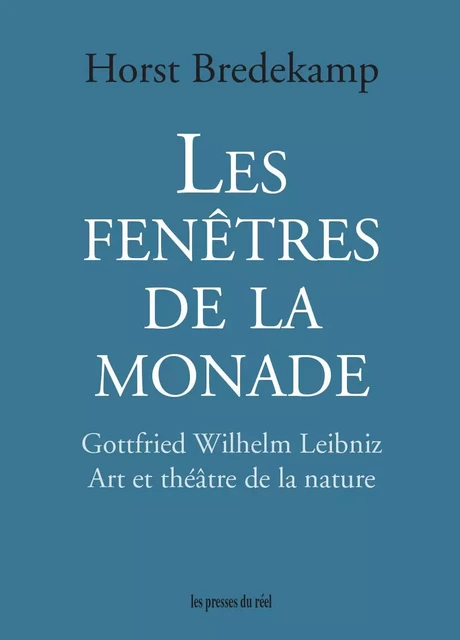 Les fenêtres de la monade - Horst Bredekamp - PRESSES DU REEL