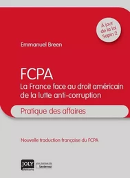 FCPA, LA FRANCE FACE AU DROIT AMÉRICAIN DE LA LUTTE ANTI-CORRUPTION