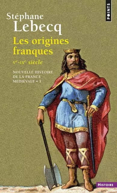 Les Origines franques - Ve-IXe siècle  (VOL 1) - Stéphane Lebecq - POINTS EDITIONS