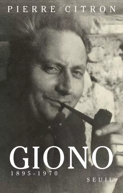 Giono (1895-1970) - Pierre Citron - LE SEUIL EDITIONS