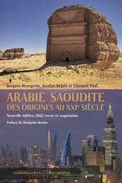 Arabie Saoudite des origines au XXIe siècle, nouvelle édition 2022